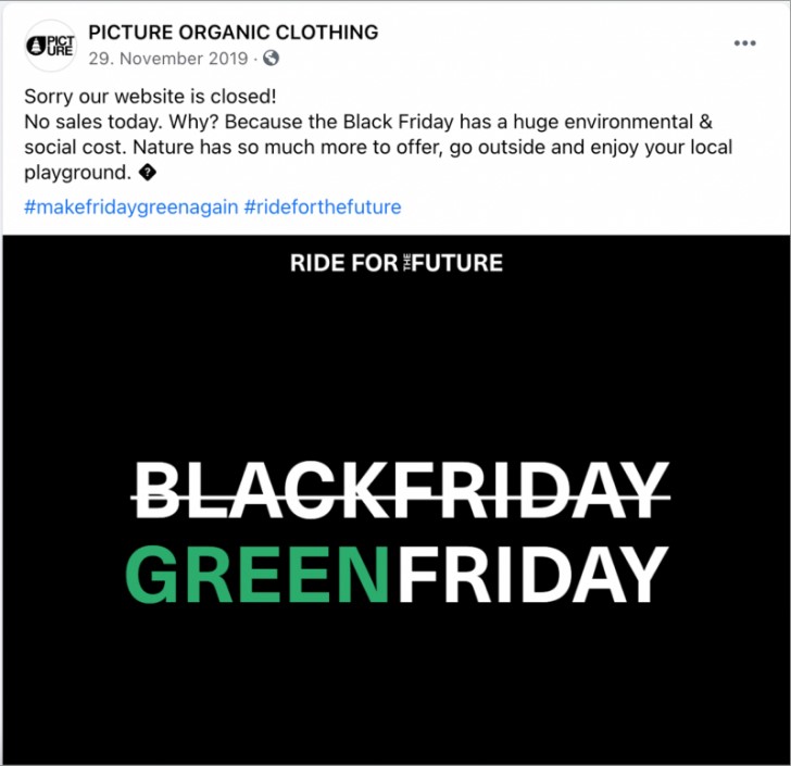 Screenshot der Green Friday Aktion von Picture Organic Clothing aus dem Jahr 2019 auf Facebook.  Text: "Sorry our website is closed! No sales today. Why? Because the Black Friday has a huge environmental & social cost. Nature has so much more to offer, go outside and enjoy your local playground. #makefridaygreenagain #rideforthefuture 
"Black Friday" durchgestrichen - "Green Friday" "